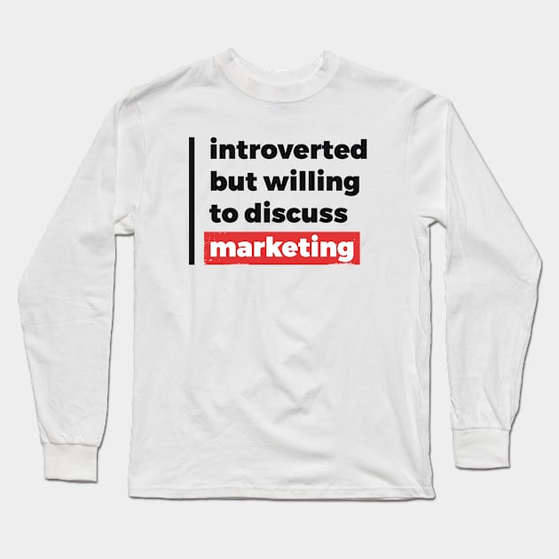 Introverted but willing to discuss marketing (Black & Red Design) Long Sleeve T-Shirt by Optimix